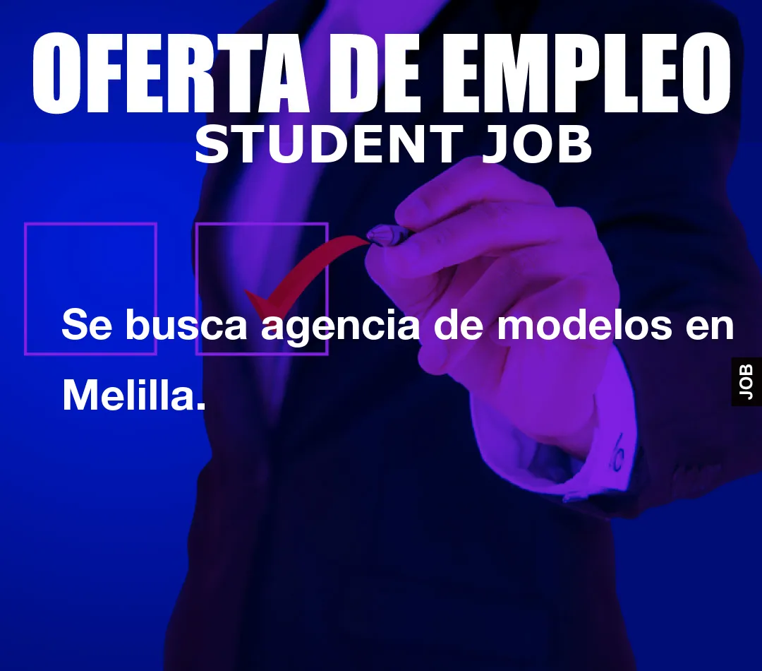 Se busca agencia de modelos en Melilla.