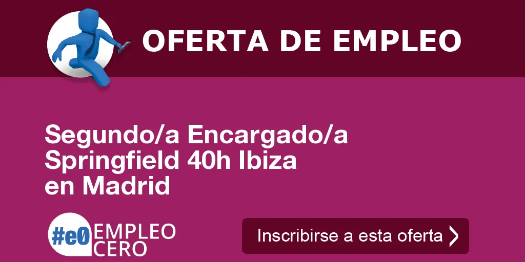 Segundo/a Encargado/a Springfield 40h Ibiza en Madrid