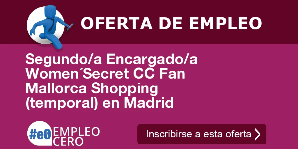 Segundo/a Encargado/a Women´Secret CC Fan Mallorca Shopping (temporal) en Madrid