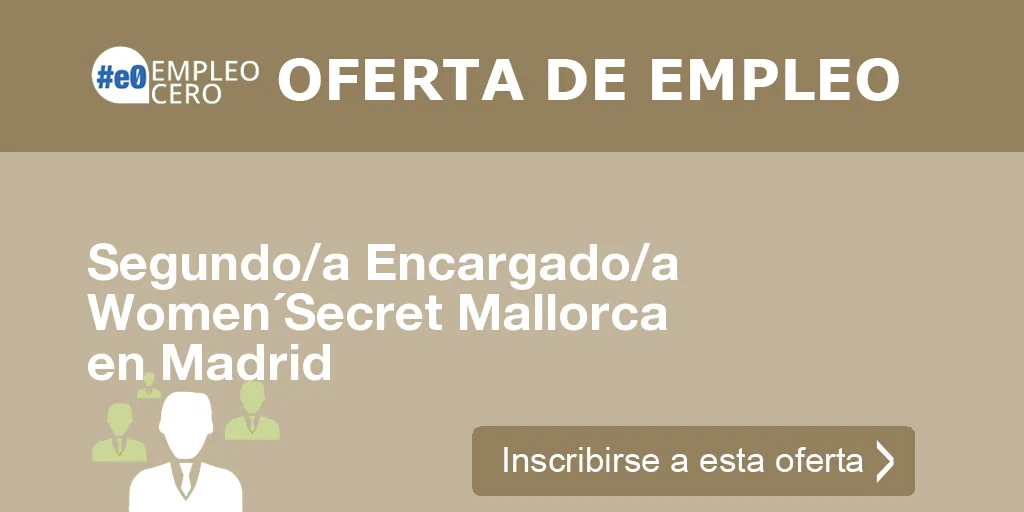 Segundo/a Encargado/a Women´Secret Mallorca en Madrid