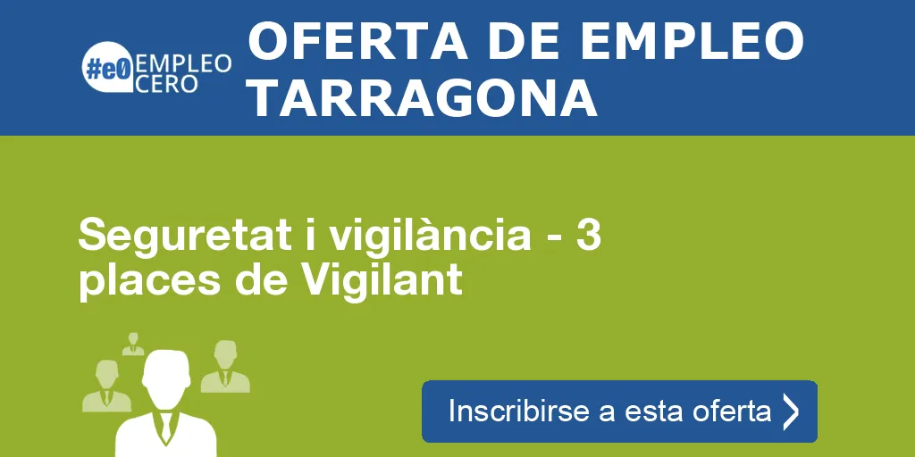 Seguretat i vigilància - 3 places de Vigilant