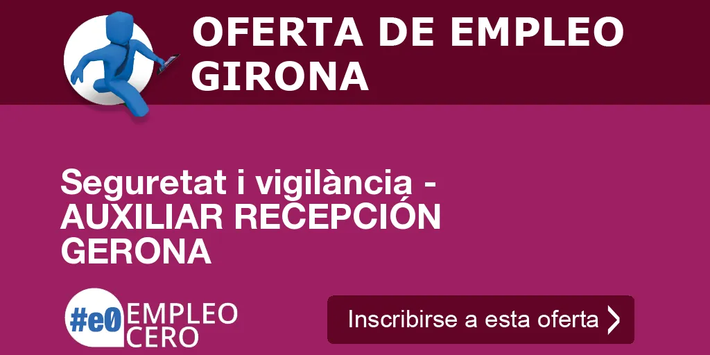 Seguretat i vigilància - AUXILIAR RECEPCIÓN  GERONA