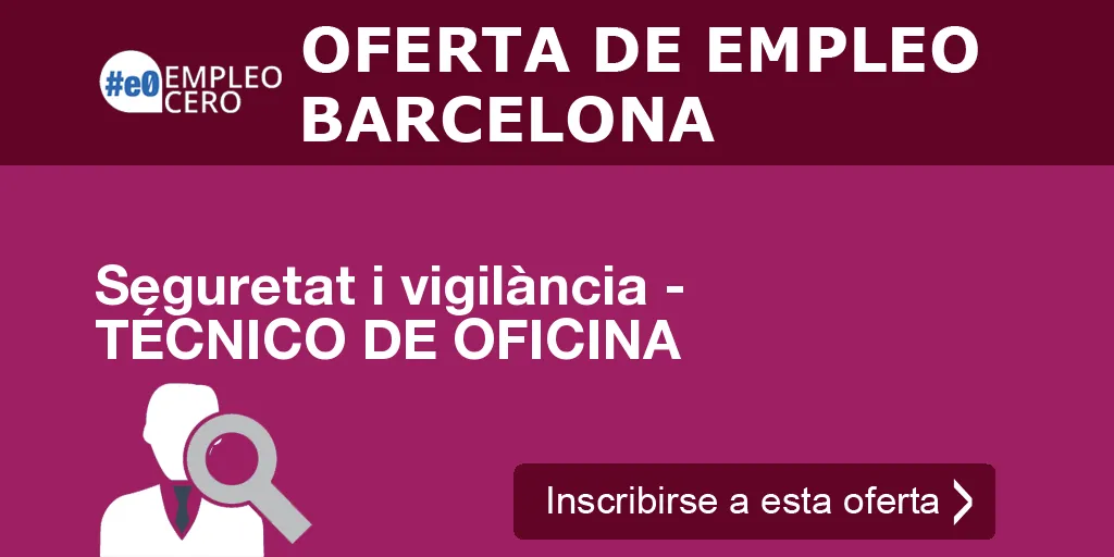 Seguretat i vigilància - TÉCNICO DE OFICINA