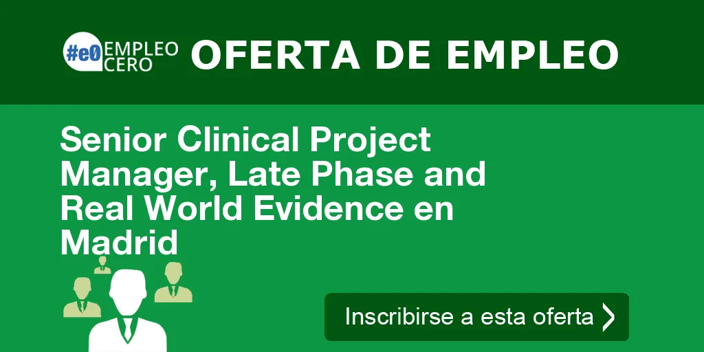 Senior Clinical Project Manager, Late Phase and Real World Evidence en Madrid