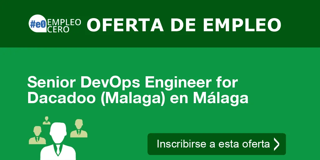 Senior DevOps Engineer for Dacadoo (Malaga) en Málaga