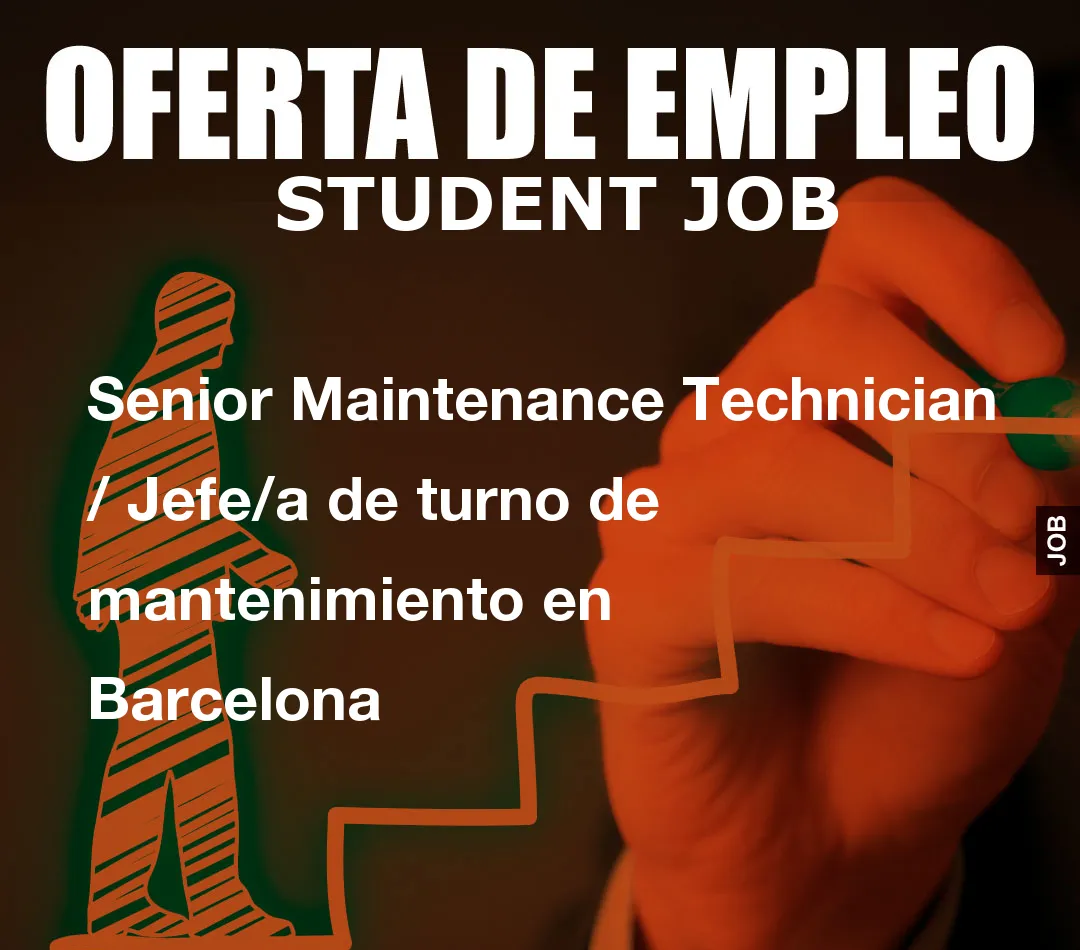 Senior Maintenance Technician / Jefe/a de turno de mantenimiento en Barcelona