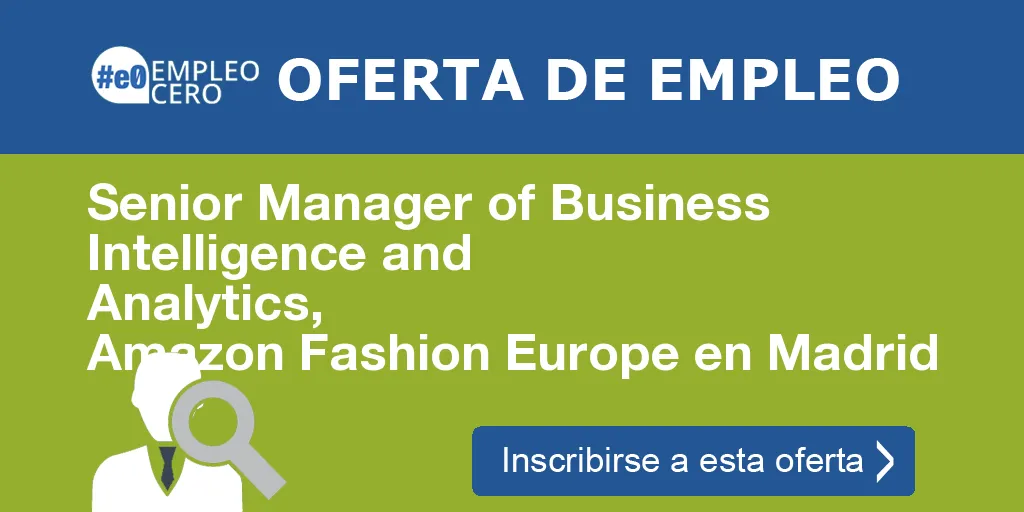 Senior Manager of Business Intelligence and Analytics, Amazon Fashion Europe en Madrid