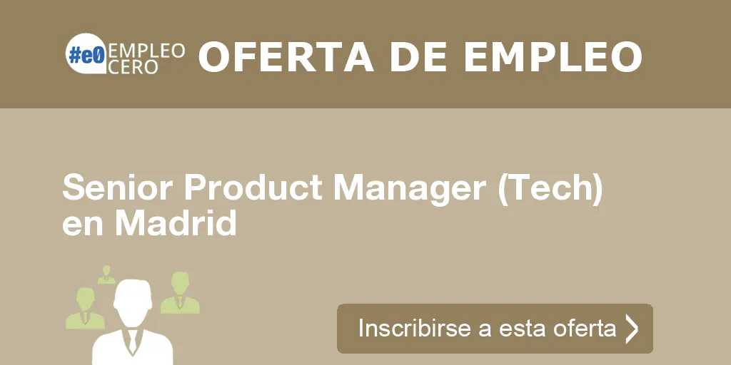 Senior Product Manager (Tech) en Madrid