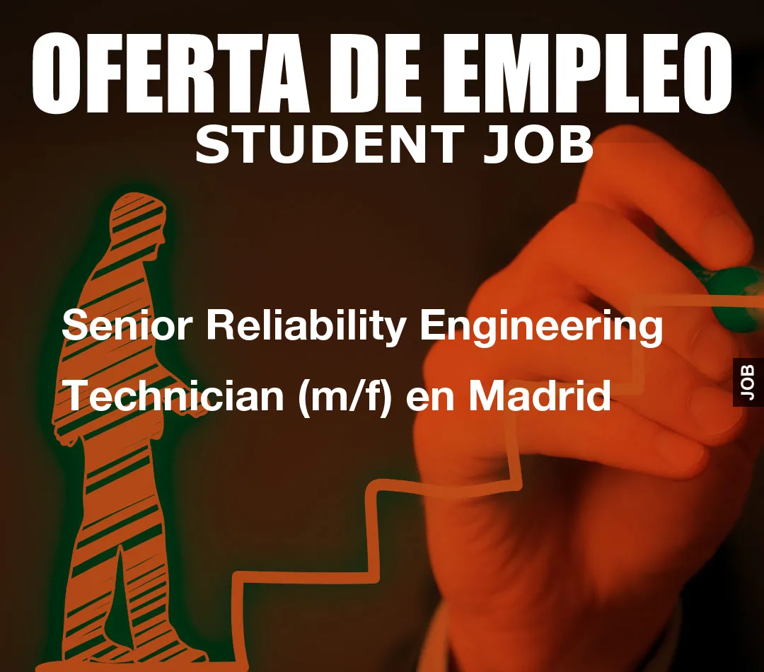 Senior Reliability Engineering Technician (m/f) en Madrid