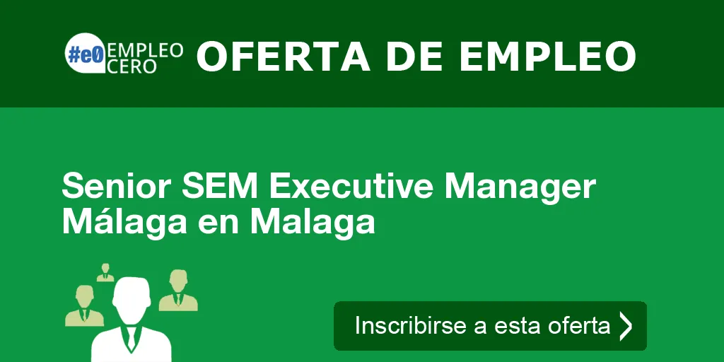 Senior SEM Executive Manager  Málaga en Malaga