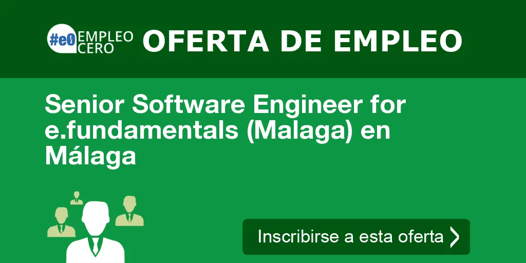 Senior Software Engineer for e.fundamentals (Malaga) en Málaga