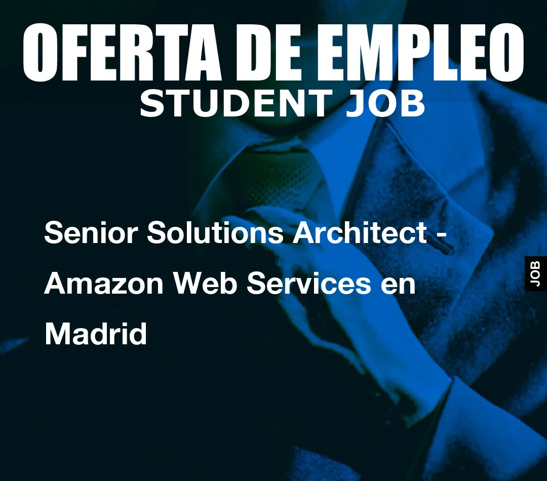 Senior Solutions Architect – Amazon Web Services en Madrid