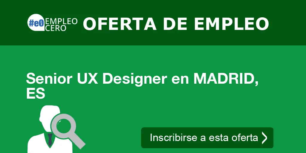 Senior UX Designer en MADRID, ES