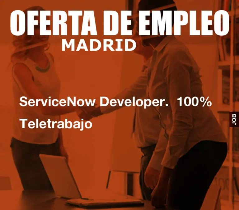 ServiceNow Developer.  100% Teletrabajo