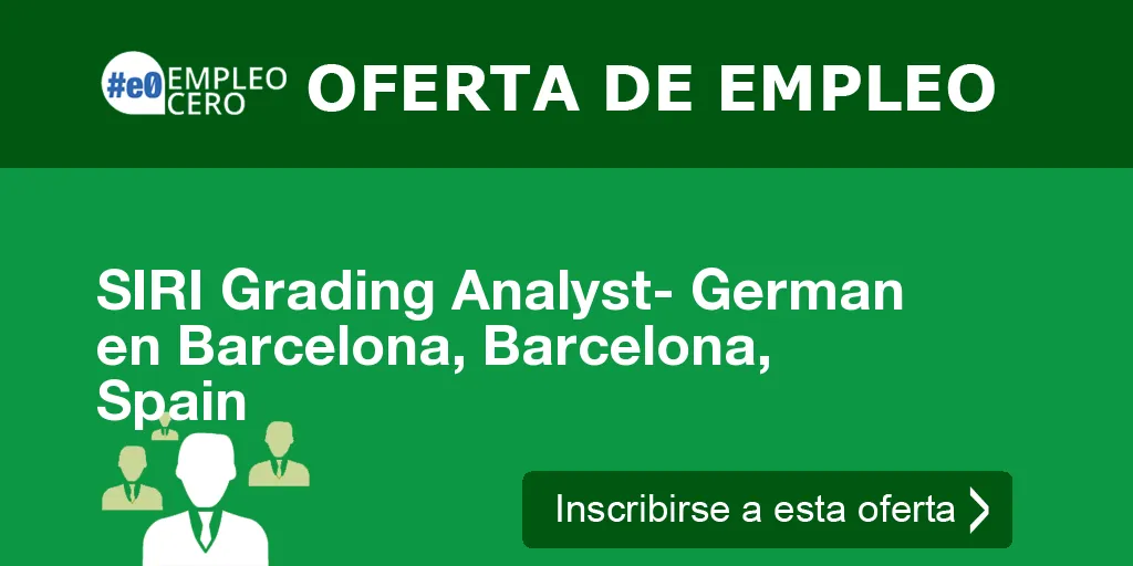 SIRI Grading Analyst- German en Barcelona, Barcelona, Spain