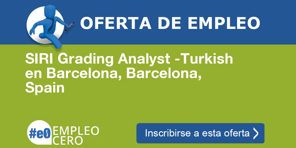 SIRI Grading Analyst -Turkish en Barcelona, Barcelona, Spain