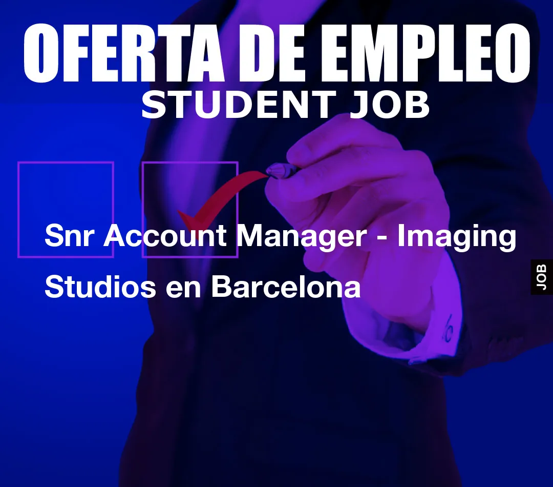 Snr Account Manager – Imaging Studios en Barcelona