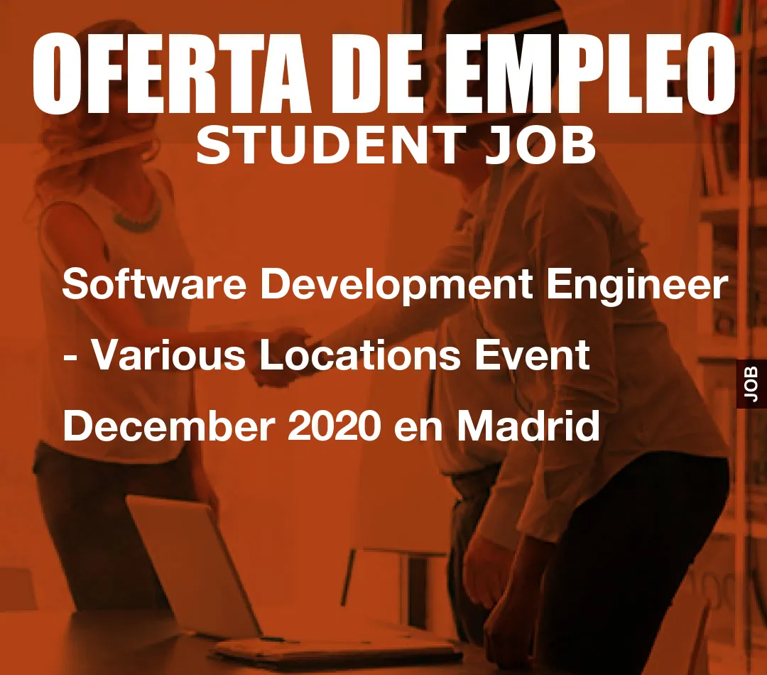 Software Development Engineer – Various Locations Event December 2020 en Madrid