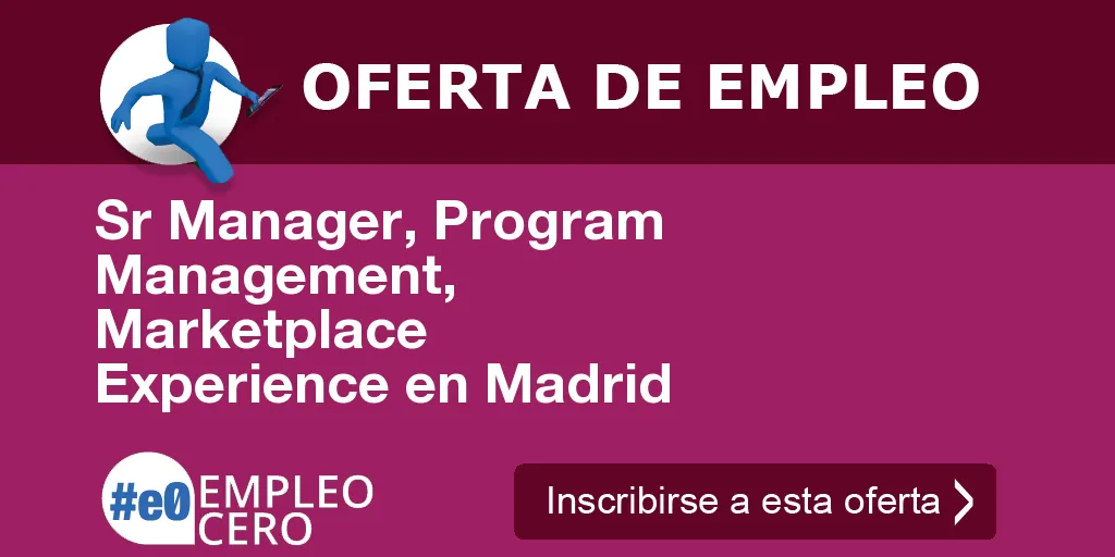 Sr Manager, Program Management, Marketplace Experience en Madrid