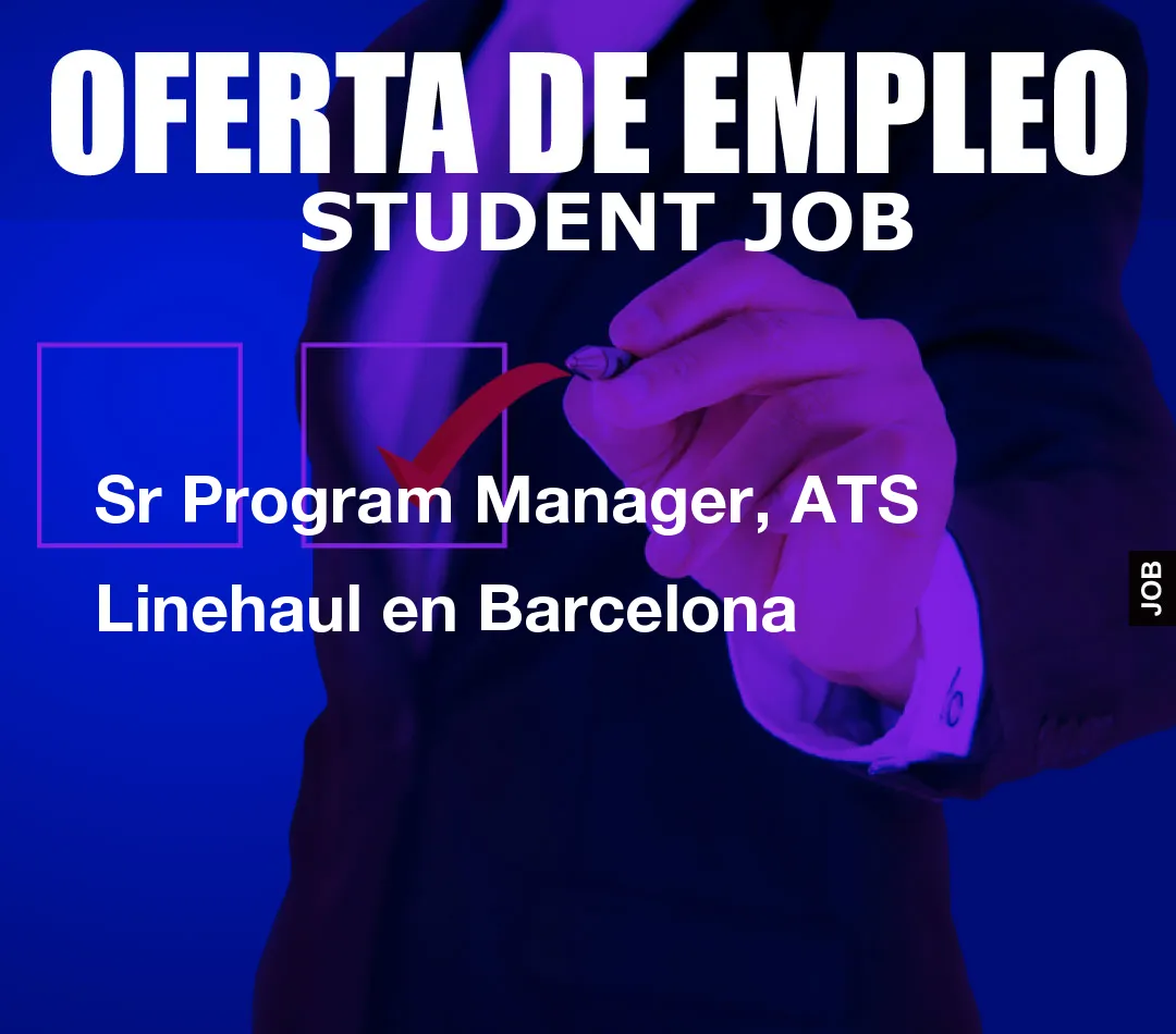 Sr Program Manager, ATS Linehaul en Barcelona