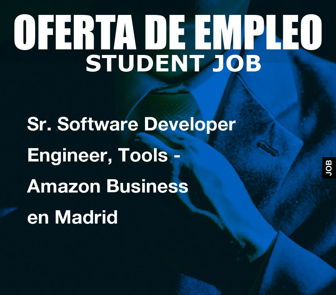 Sr. Software Developer Engineer, Tools – Amazon Business en Madrid