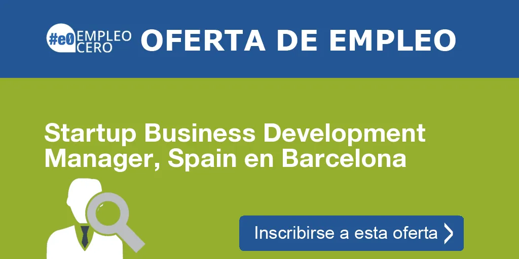 Startup Business Development Manager, Spain en Barcelona