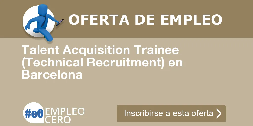 Talent Acquisition Trainee (Technical Recruitment) en Barcelona