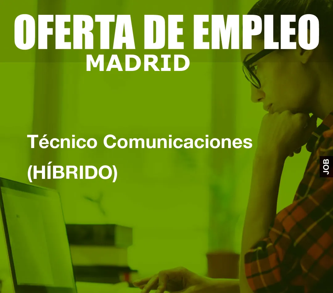 Técnico Comunicaciones (HÍBRIDO)