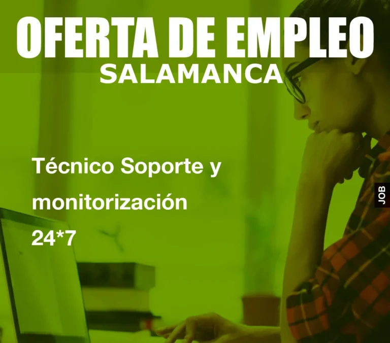 Técnico Soporte y monitorización 24*7