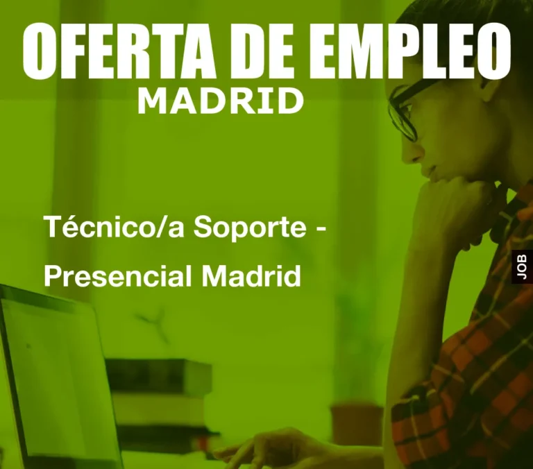 Técnico/a Soporte – Presencial Madrid