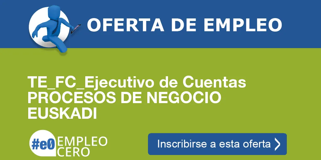 TE_FC_Ejecutivo de Cuentas PROCESOS DE NEGOCIO EUSKADI