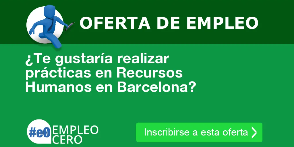 ¿Te gustaría realizar prácticas en Recursos Humanos en Barcelona?