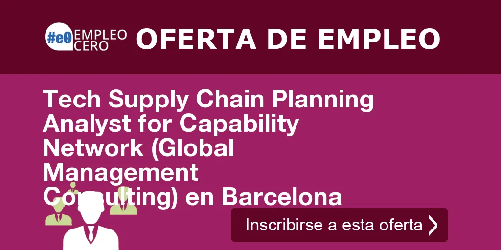 Tech Supply Chain Planning Analyst for Capability Network (Global Management Consulting) en Barcelona