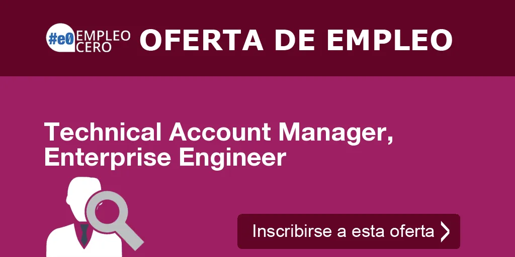 Technical Account Manager, Enterprise Engineer