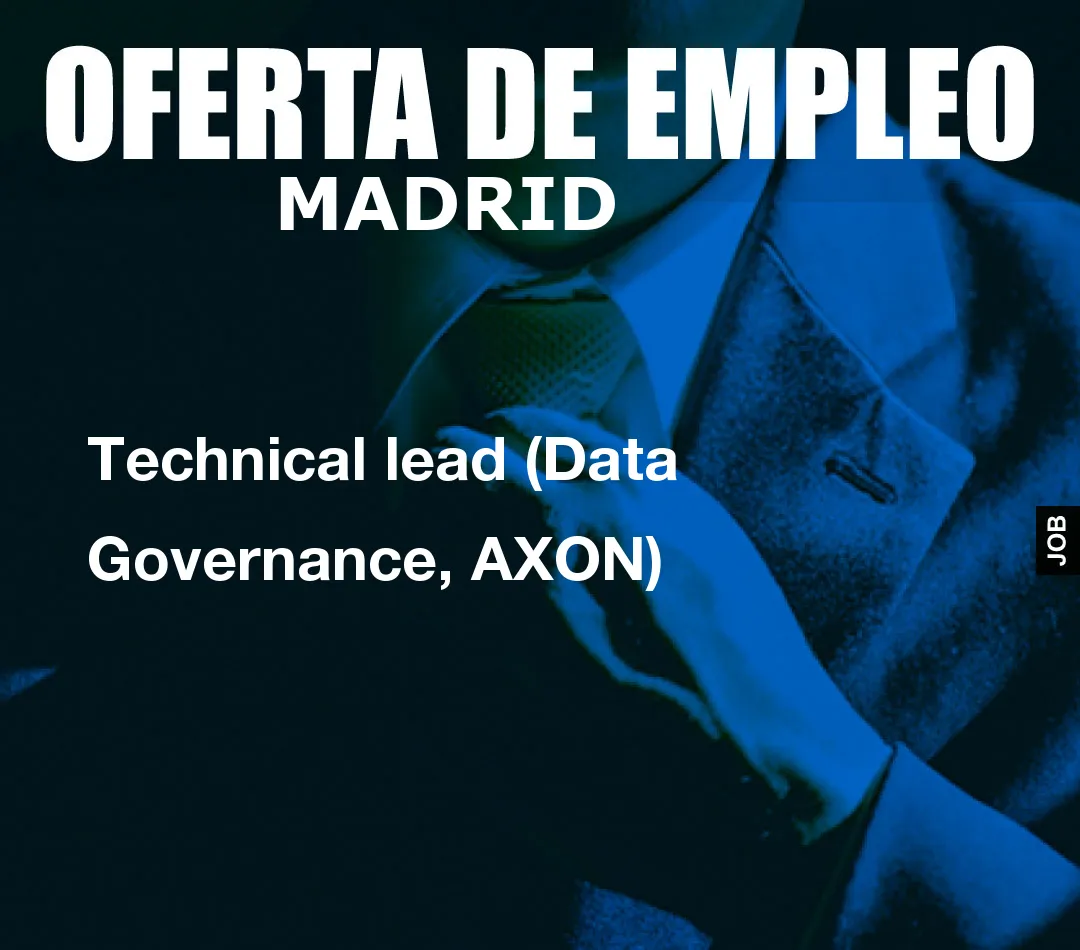 Technical lead (Data Governance, AXON)