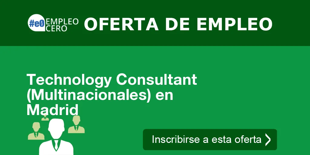 Technology Consultant (Multinacionales) en Madrid