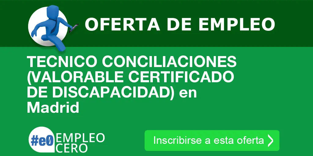 TECNICO CONCILIACIONES (VALORABLE CERTIFICADO DE DISCAPACIDAD) en Madrid