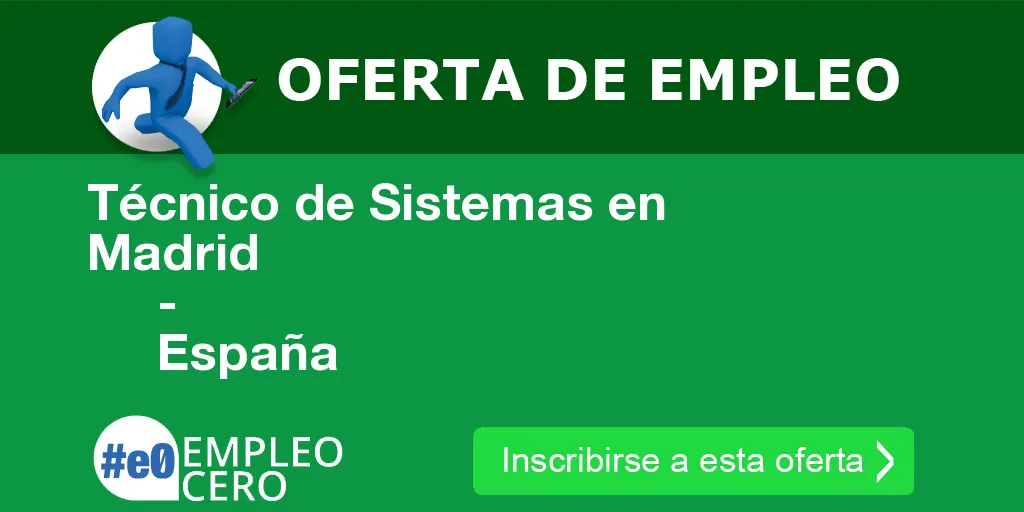 Técnico de Sistemas en Madrid
                    -
                    España