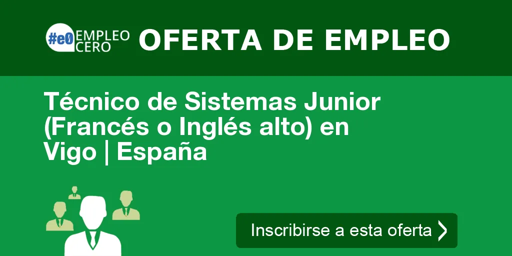 Técnico de Sistemas Junior (Francés o Inglés alto) en Vigo | España