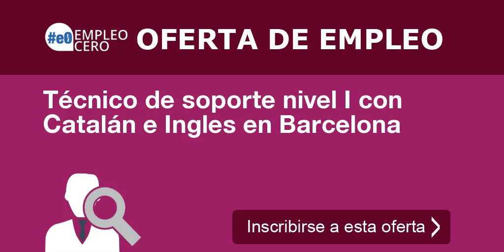 Técnico de soporte nivel I con Catalán e Ingles en Barcelona