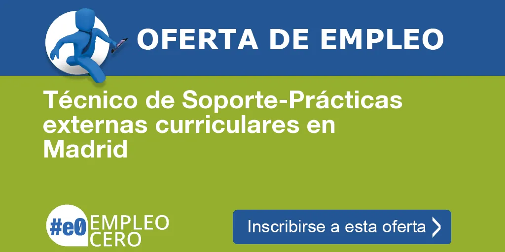 Técnico de Soporte-Prácticas externas curriculares en Madrid