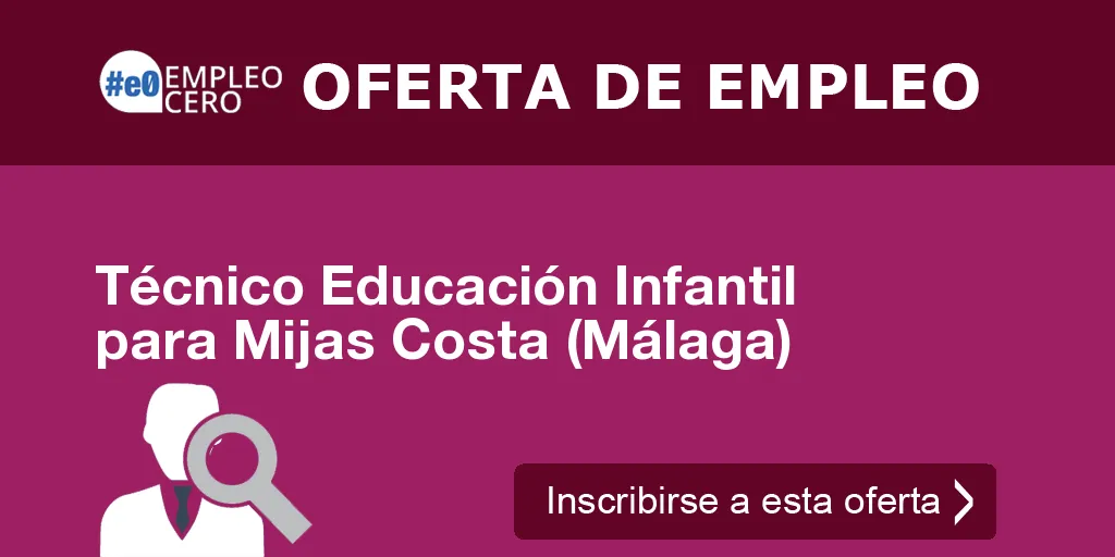 Técnico Educación Infantil para Mijas Costa (Málaga)