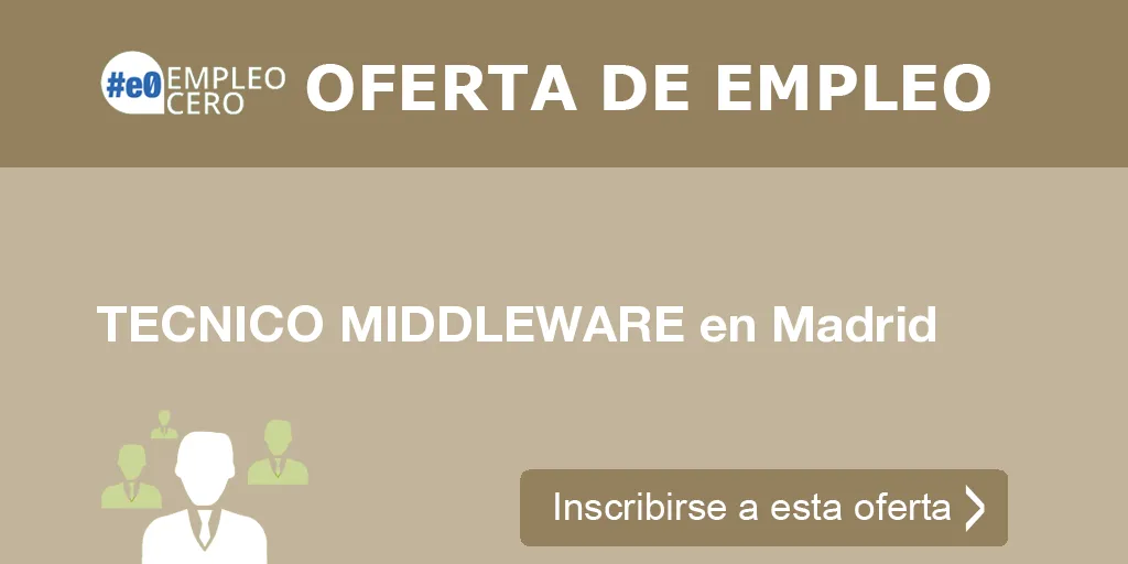 TECNICO MIDDLEWARE en Madrid