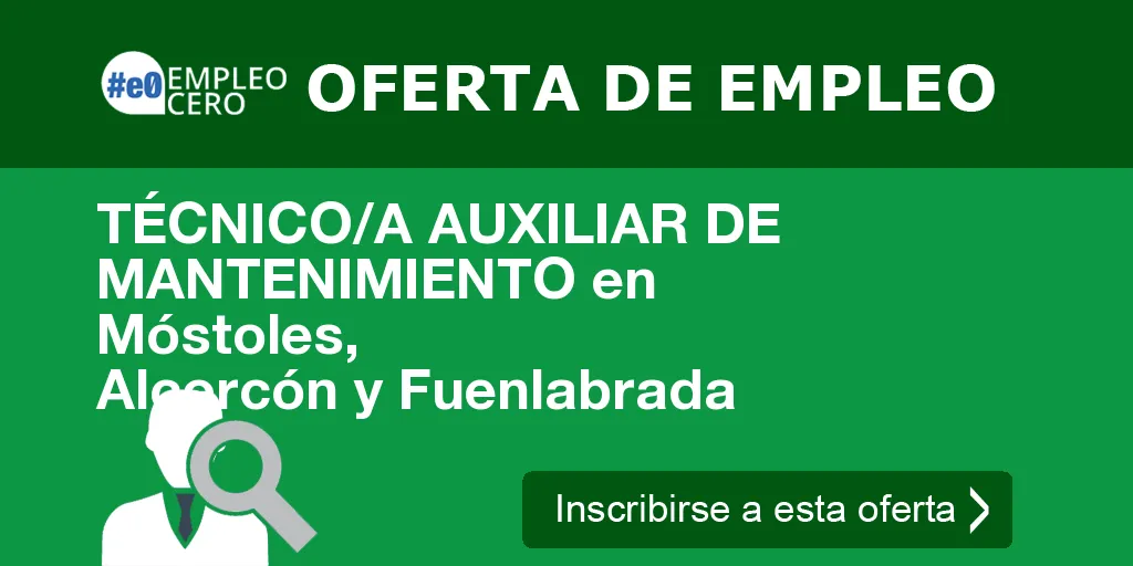 TÉCNICO/A AUXILIAR DE MANTENIMIENTO en Móstoles, Alcorcón y Fuenlabrada