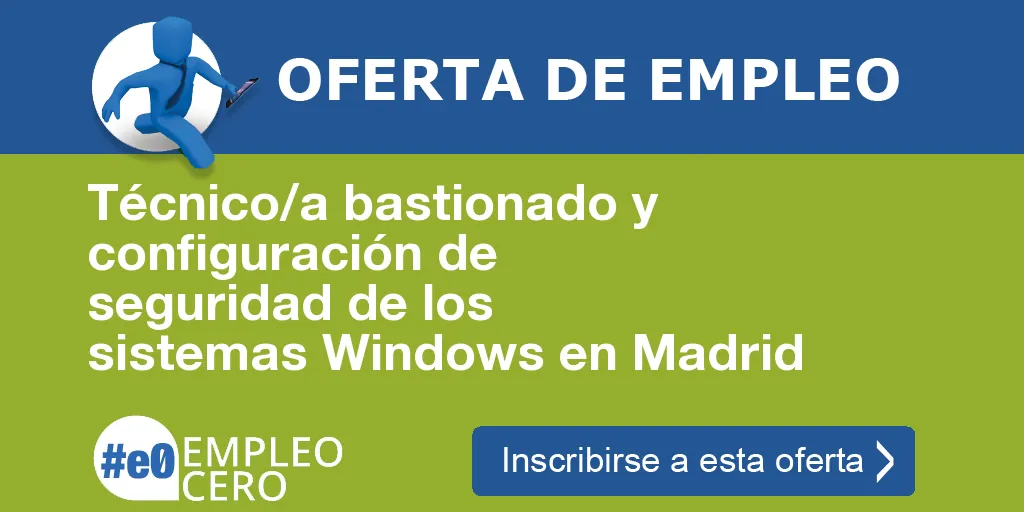 Técnico/a bastionado y configuración de seguridad de los sistemas Windows en Madrid