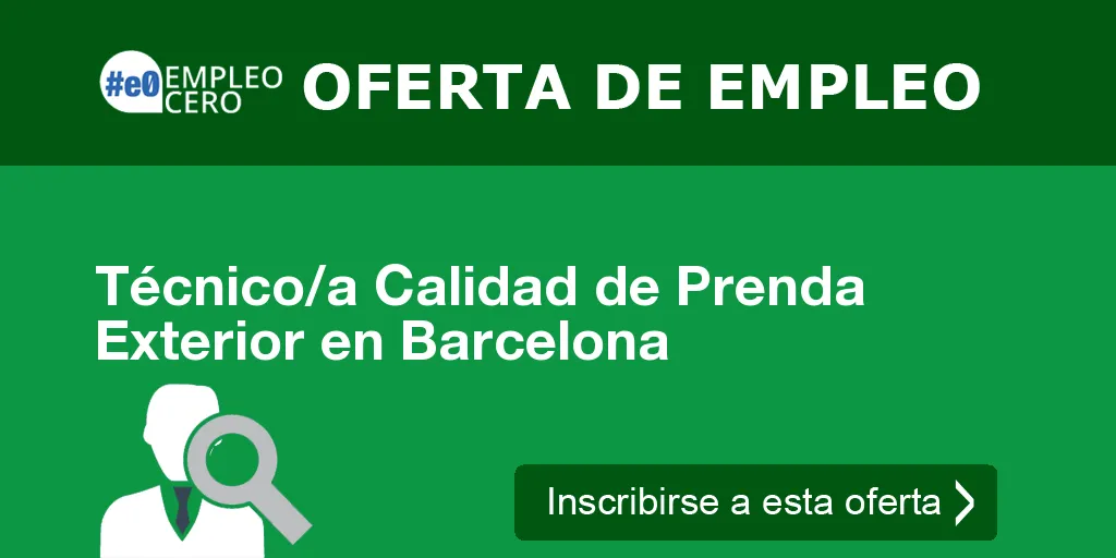 Técnico/a Calidad de Prenda Exterior en Barcelona