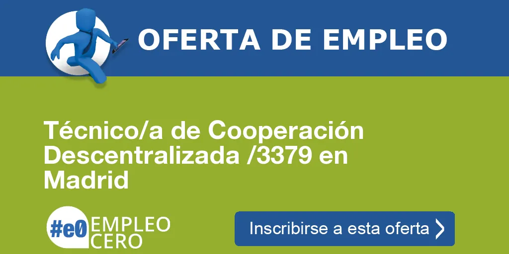 Técnico/a de Cooperación Descentralizada /3379 en Madrid