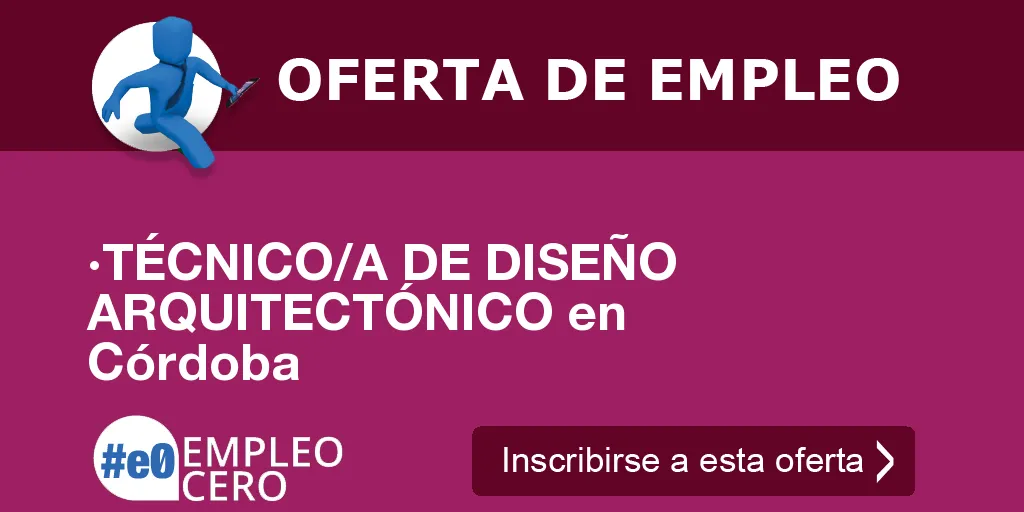 ·TÉCNICO/A DE DISEÑO ARQUITECTÓNICO en Córdoba