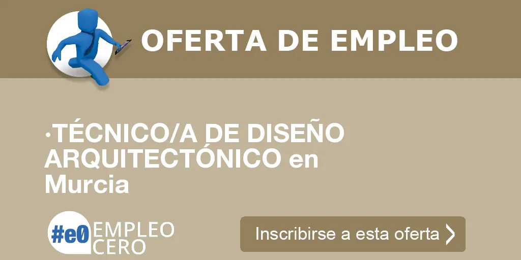 ·TÉCNICO/A DE DISEÑO ARQUITECTÓNICO en Murcia