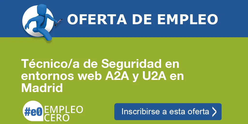 Técnico/a de Seguridad en entornos web A2A y U2A en Madrid